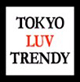 TOKYO LUV TRENDY