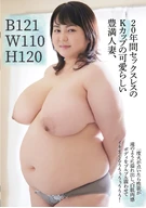 B121W110H120 A cute, voluptuous K-cup married woman who's been sexless for 20 years—once the flame ignites, her lust gushes out like a waterfall, her white, muscular body trembling violently as she climaxes over and over!